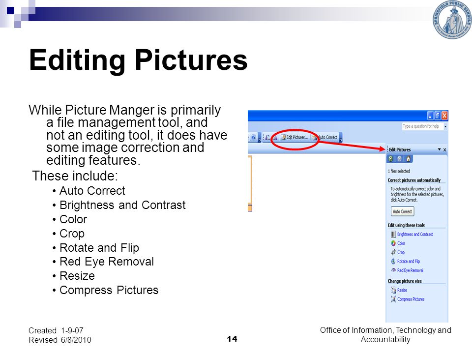 14 Editing Pictures While Picture Manger is primarily a file management tool, and not an editing tool, it does have some image correction and editing features.