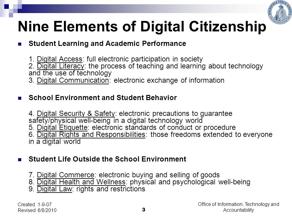 3 Office of Information, Technology and Accountability 3 Created Revised 6/8/2010 Nine Elements of Digital Citizenship Student Learning and Academic Performance 1.