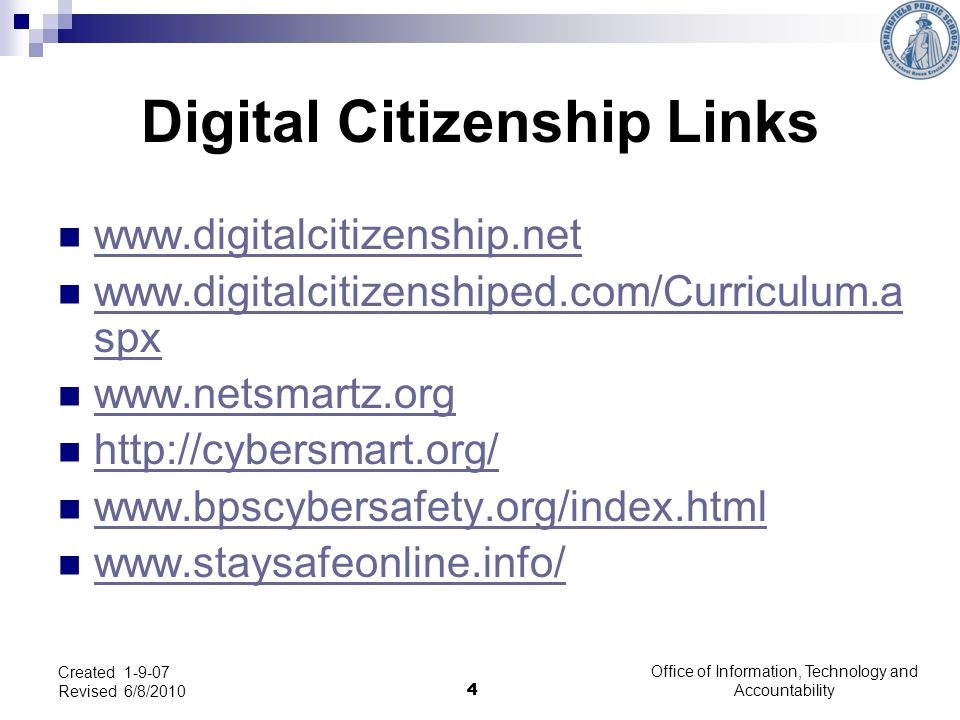 4 Office of Information, Technology and Accountability 4 Created Revised 6/8/2010 Digital Citizenship Links     spx   spx