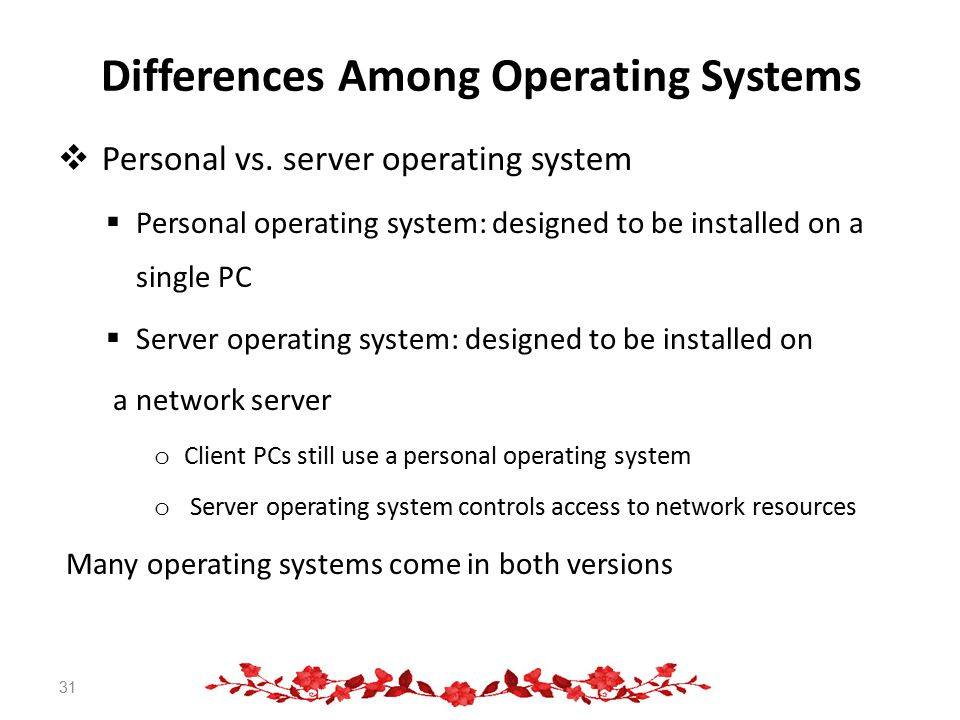 Differences Among Operating Systems  Personal vs.
