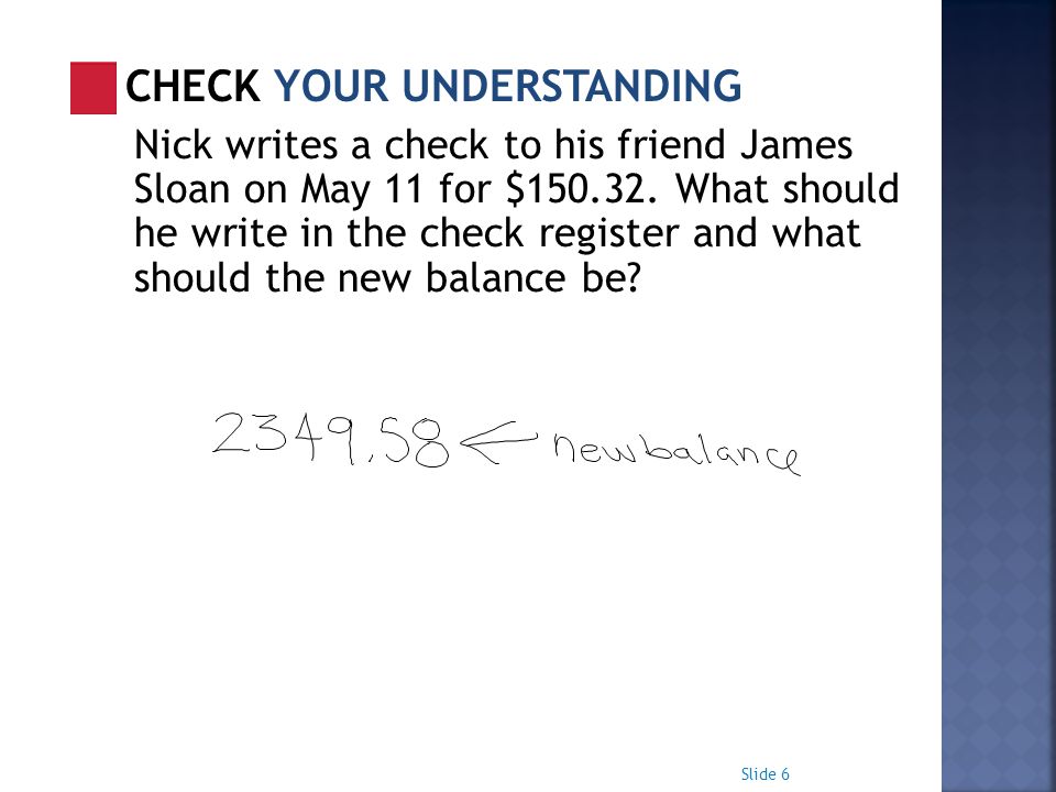 Nick writes a check to his friend James Sloan on May 11 for $