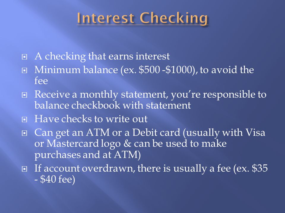  A checking that earns interest  Minimum balance (ex.