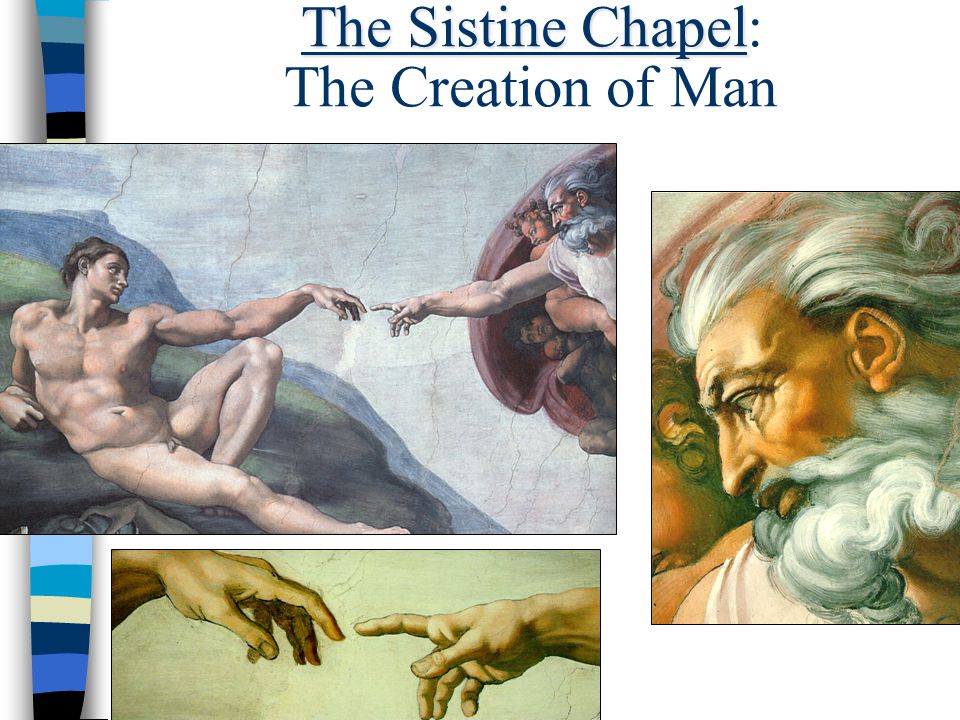 The Sistine Chapel The Sistine Chapel: The Creation of Man