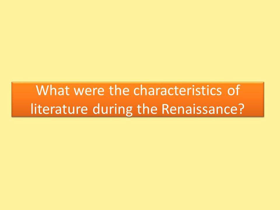 What were the characteristics of literature during the Renaissance