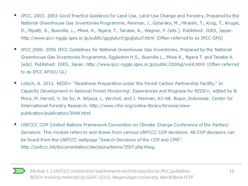 Module 1.1 UNFCCC context and requirements and introduction to IPCC guidelines REDD+ training materials by GOFC-GOLD, Wageningen University, World Bank FCPF 12  IPCC, 2003.