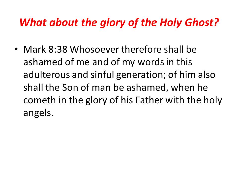 What about the glory of the Holy Ghost.