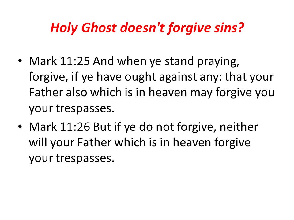 Holy Ghost doesn t forgive sins.