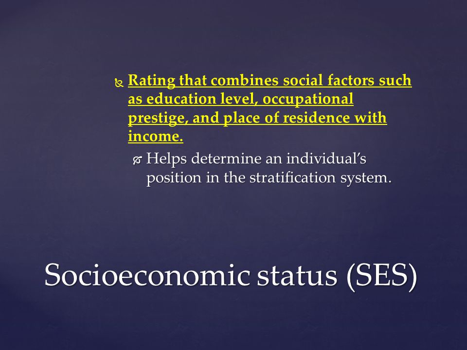   Rating that combines social factors such as education level, occupational prestige, and place of residence with income.