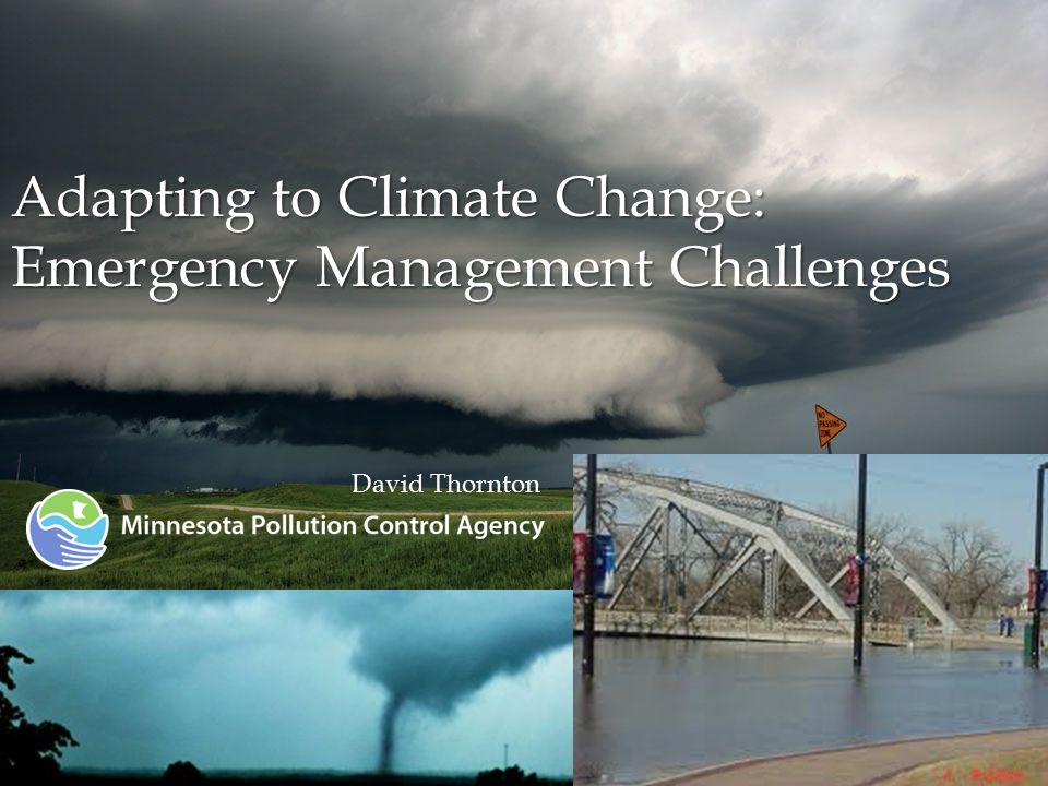 Adapting to Climate Change: Emergency Management Challenges David Thornton