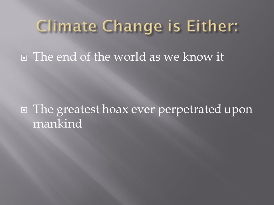  The end of the world as we know it  The greatest hoax ever perpetrated upon mankind