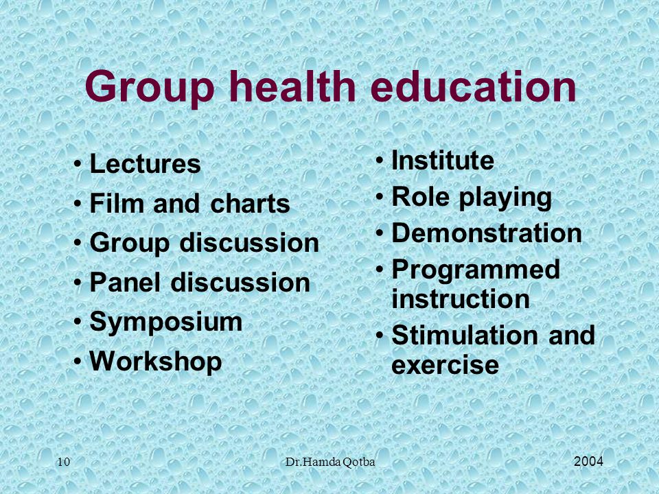 2004Dr.Hamda Qotba10 Group health education Lectures Film and charts Group discussion Panel discussion Symposium Workshop Institute Role playing Demonstration Programmed instruction Stimulation and exercise