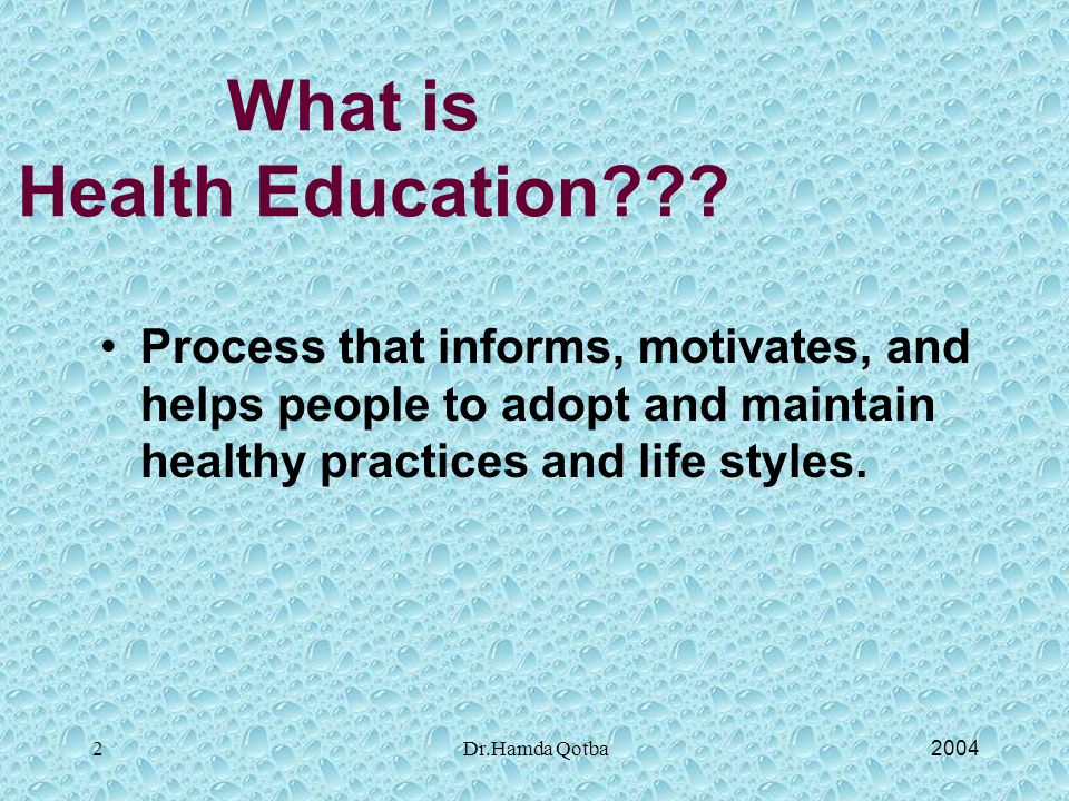 2004Dr.Hamda Qotba2 What is Health Education .