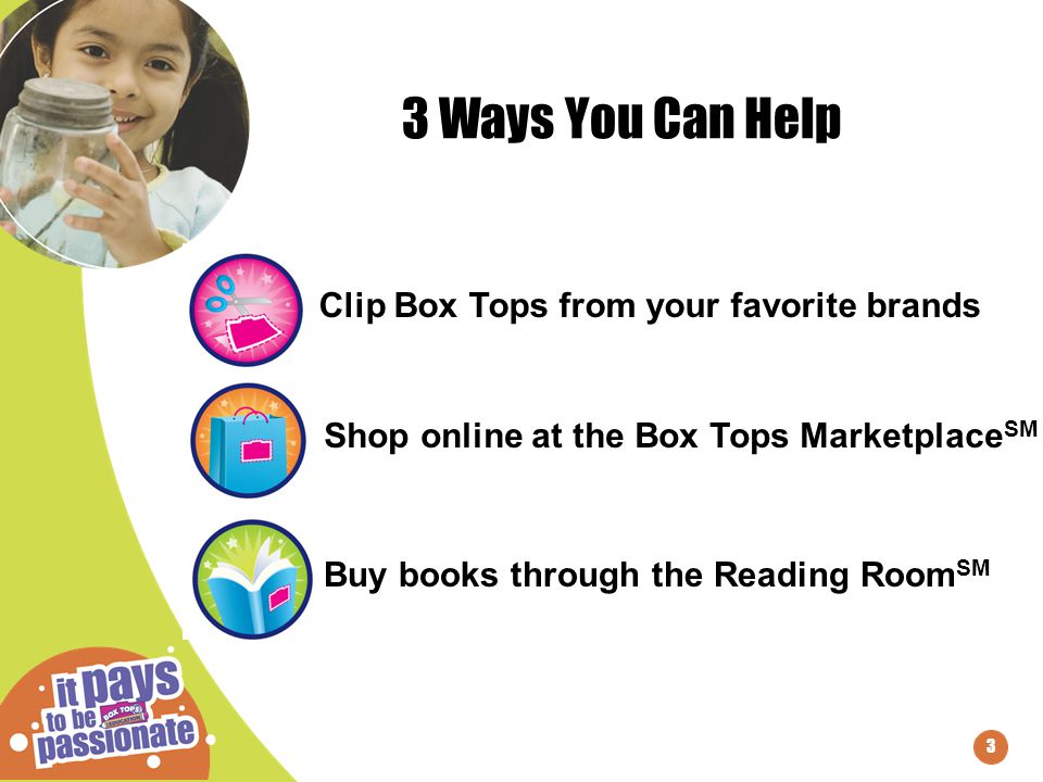 3 3 Ways You Can Help Clip Box Tops from your favorite brandsShop online at the Box Tops Marketplace SM Buy books through the Reading Room SM