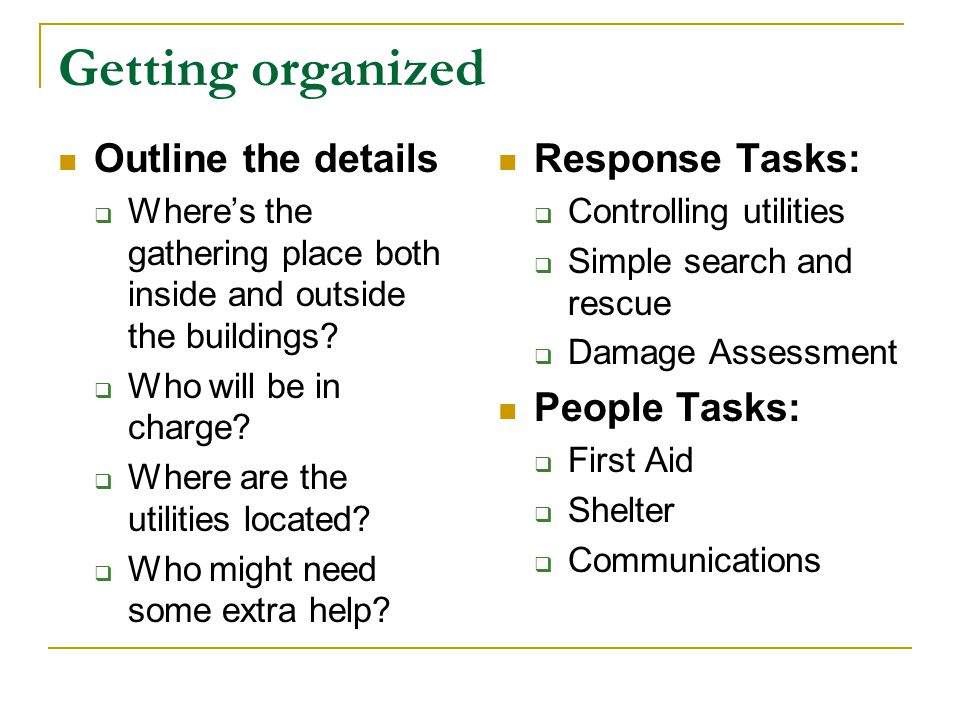 Step 3: Get Organized The key to successful response is working together!
