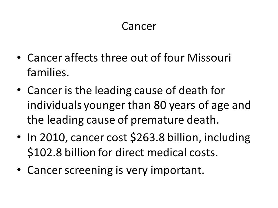 Cancer Cancer affects three out of four Missouri families.