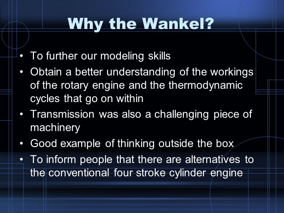 Why the Wankel.