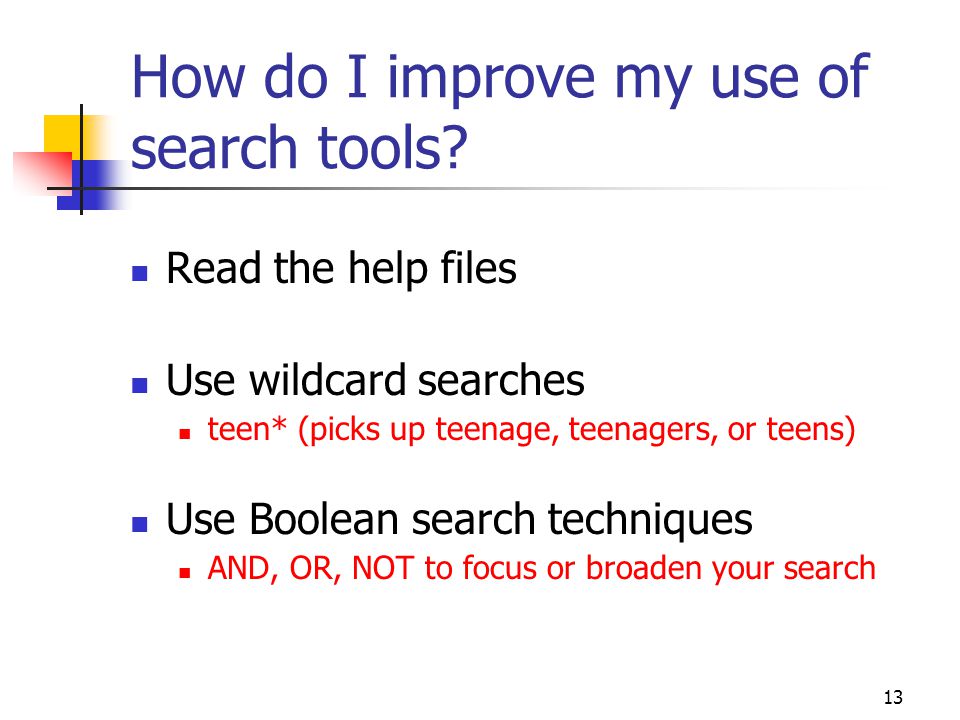 13 How do I improve my use of search tools.