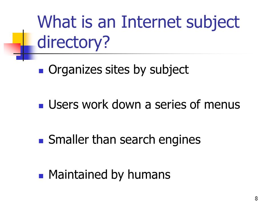 8 What is an Internet subject directory.