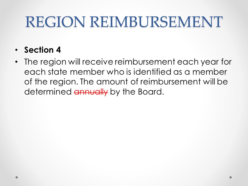 REGION REIMBURSEMENT Section 4 The region will receive reimbursement each year for each state member who is identified as a member of the region.