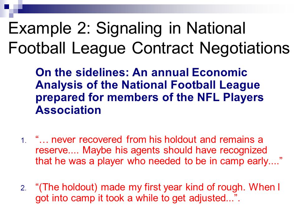 Example 2: Signaling in National Football League Contract Negotiations On the sidelines: An annual Economic Analysis of the National Football League prepared for members of the NFL Players Association 1.