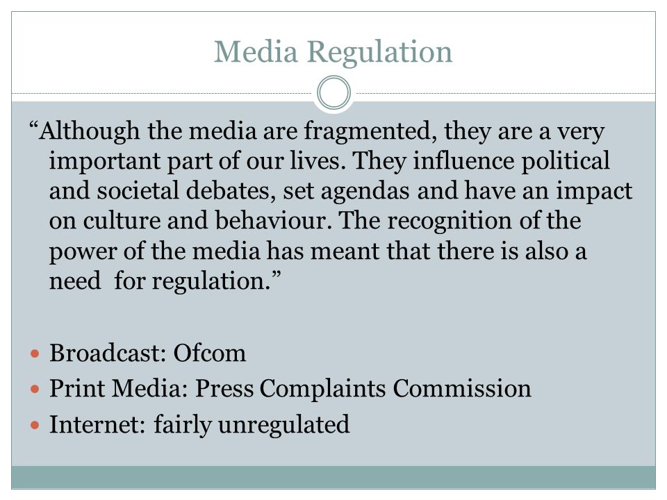 Media Regulation Although the media are fragmented, they are a very important part of our lives.