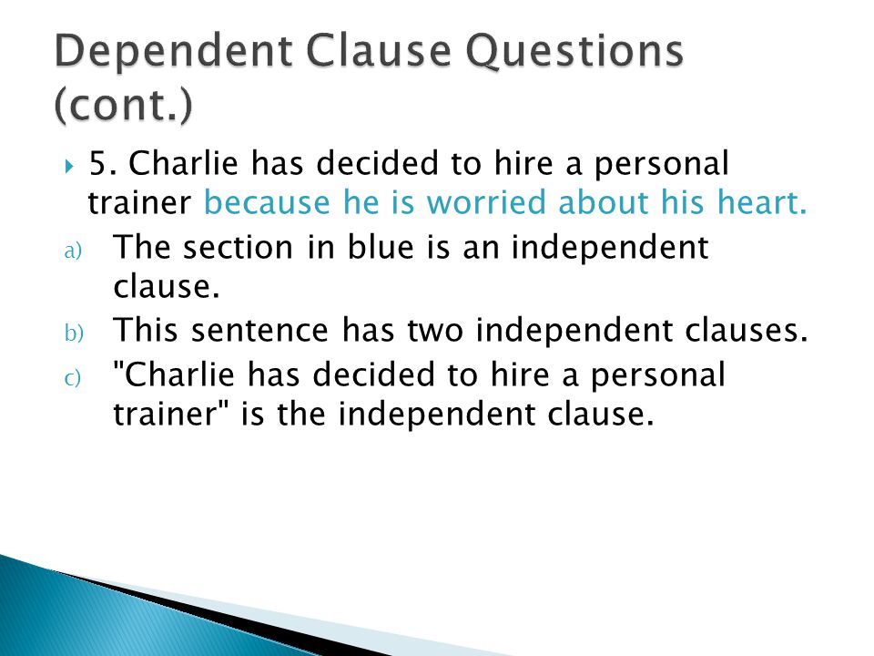  5. Charlie has decided to hire a personal trainer because he is worried about his heart.