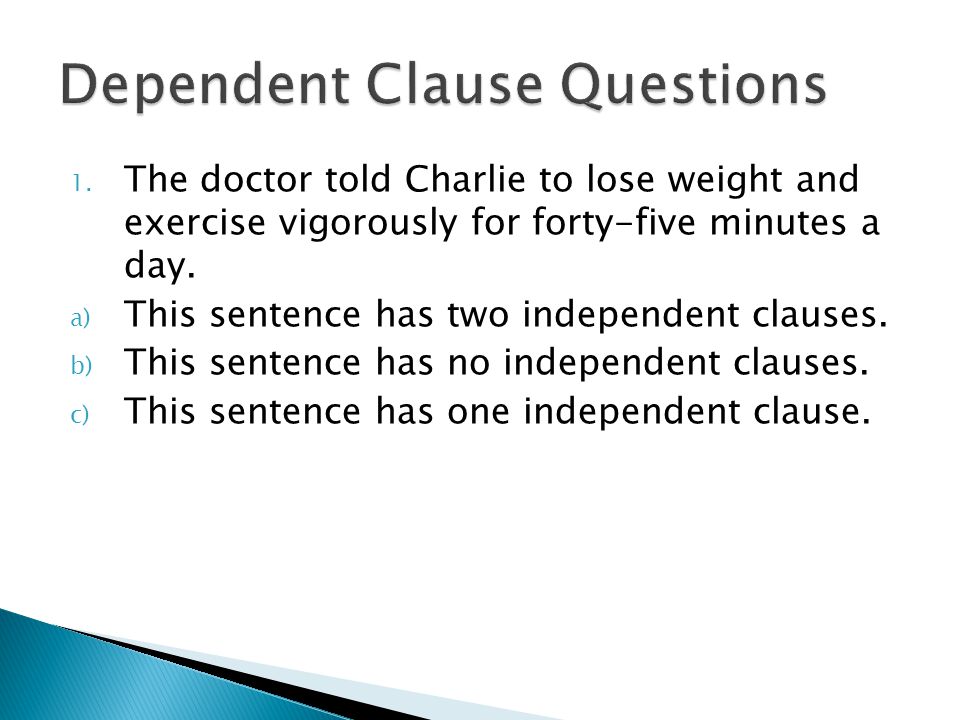 1. The doctor told Charlie to lose weight and exercise vigorously for forty-five minutes a day.