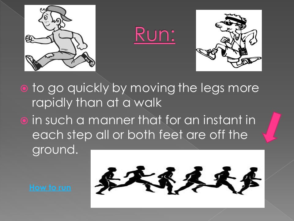  to advance or travel on foot at a moderate speed or pace  proceed by steps  move by advancing the feet alternately so that there is always one foot on the ground