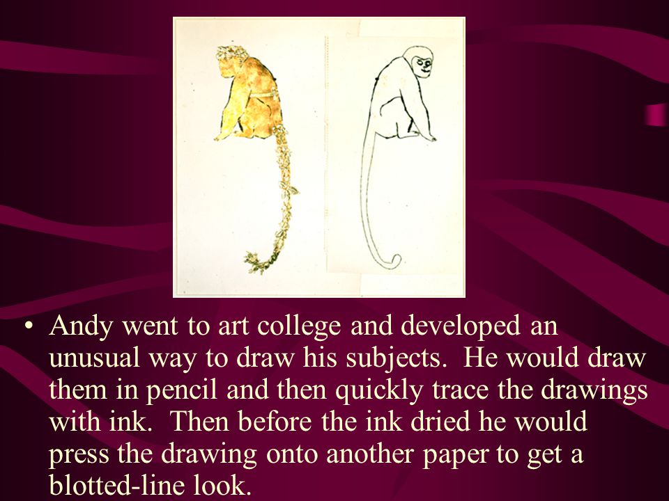 Andy went to art college and developed an unusual way to draw his subjects.