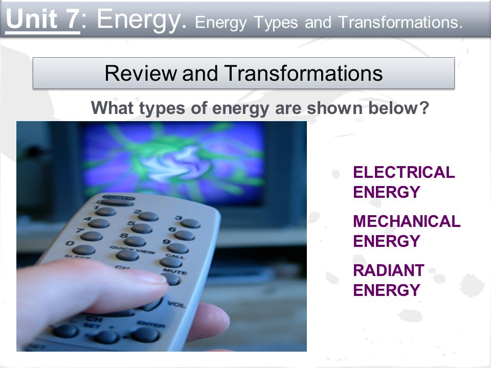 Unit 7: Energy. Energy Types and Transformations.
