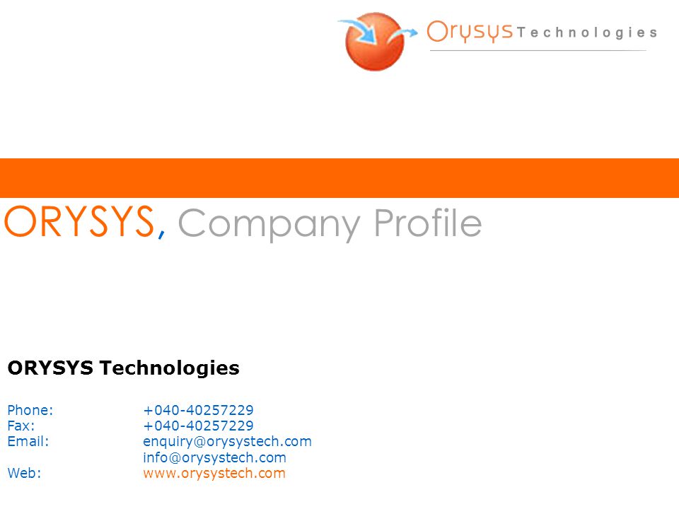 ORYSYS, Company Profile ORYSYS Technologies Phone: Fax: Web:
