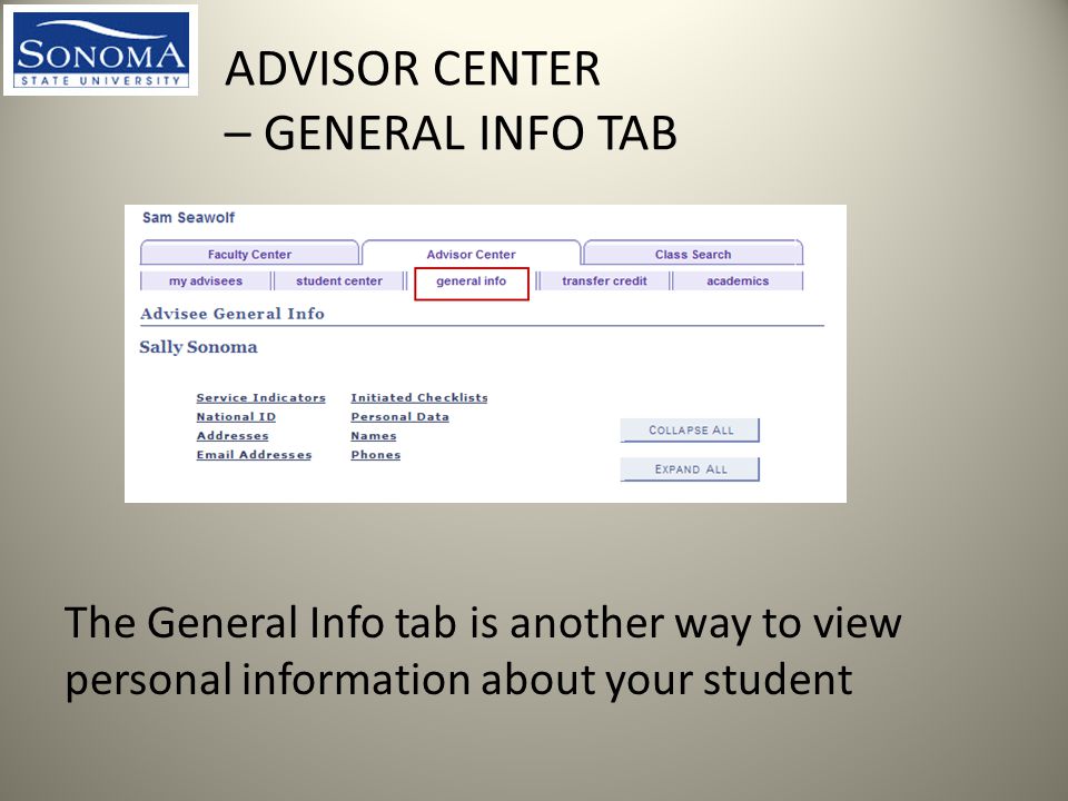 ADVISOR CENTER – GENERAL INFO TAB The General Info tab is another way to view personal information about your student