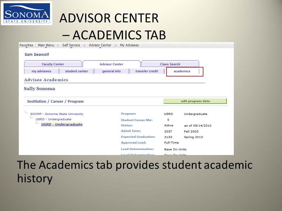 ADVISOR CENTER – ACADEMICS TAB The Academics tab provides student academic history