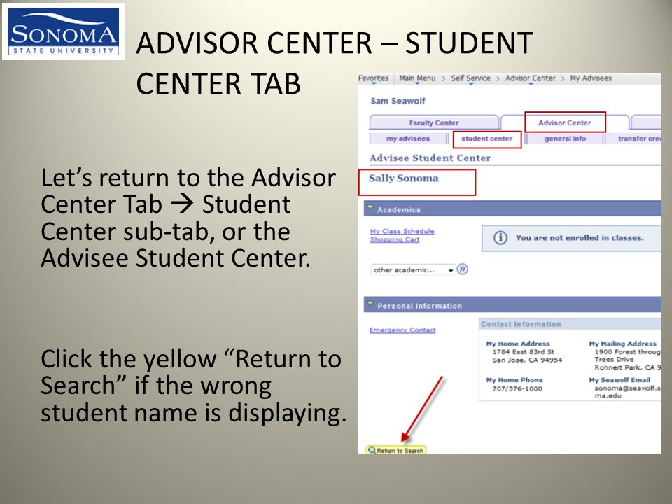ADVISOR CENTER – STUDENT CENTER TAB Let’s return to the Advisor Center Tab  Student Center sub-tab, or the Advisee Student Center.