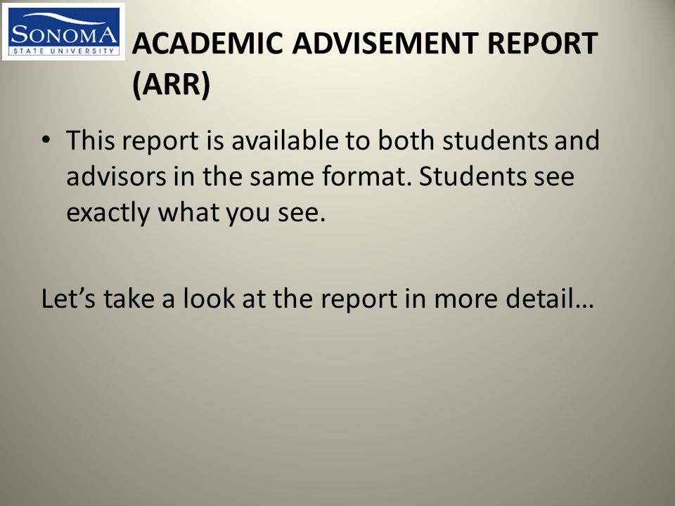 ACADEMIC ADVISEMENT REPORT (ARR) This report is available to both students and advisors in the same format.