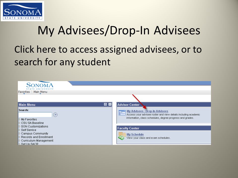 My Advisees/Drop-In Advisees Click here to access assigned advisees, or to search for any student