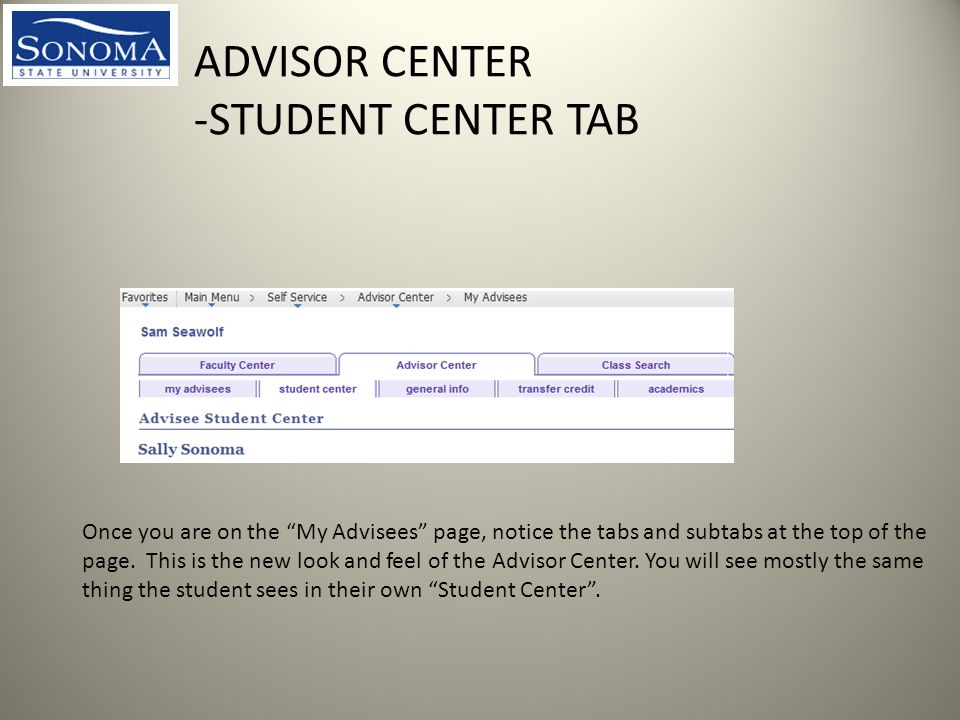 ADVISOR CENTER -STUDENT CENTER TAB Once you are on the My Advisees page, notice the tabs and subtabs at the top of the page.