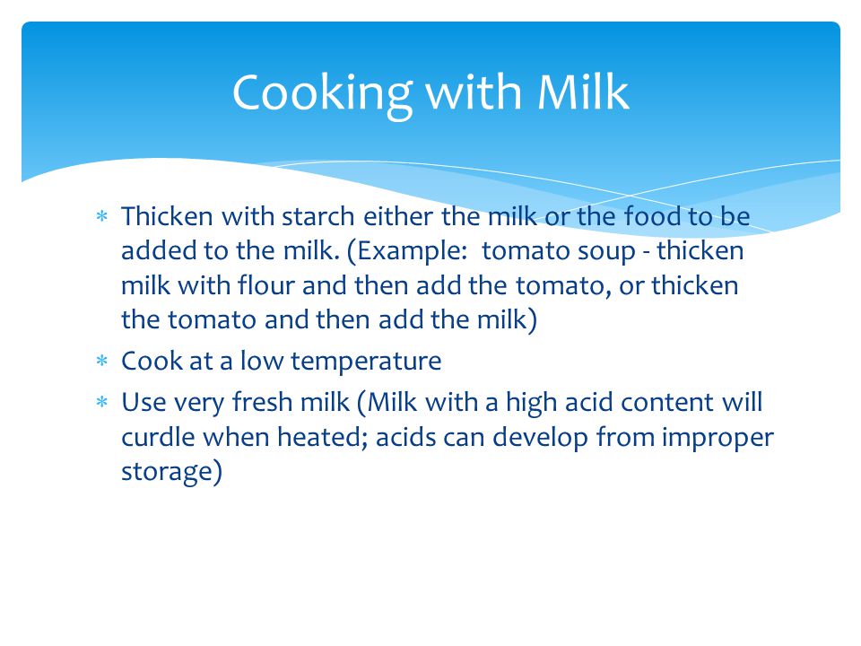  Thicken with starch either the milk or the food to be added to the milk.