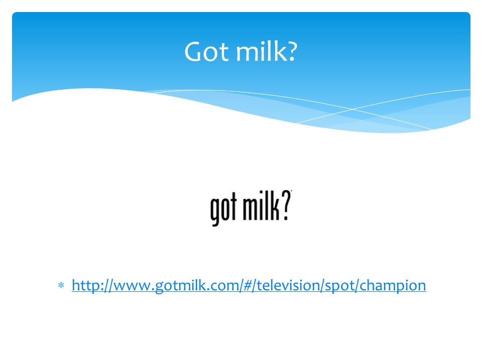      Got milk