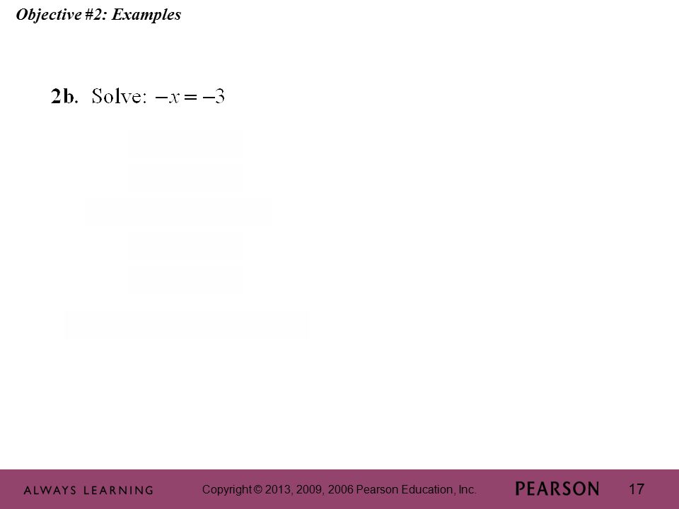 Copyright © 2013, 2009, 2006 Pearson Education, Inc. 17 Objective #2: Examples