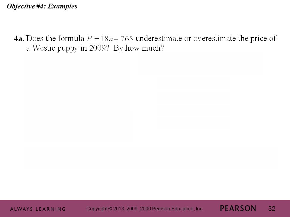 Copyright © 2013, 2009, 2006 Pearson Education, Inc. 32 Objective #4: Examples