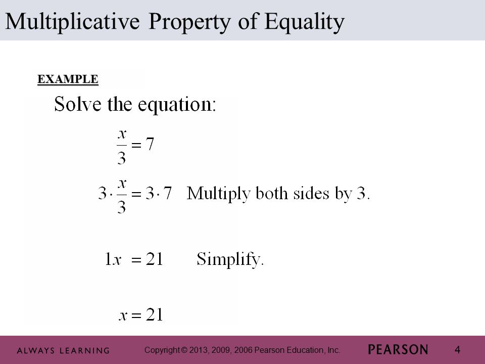 Copyright © 2013, 2009, 2006 Pearson Education, Inc. 4 Multiplicative Property of EqualityEXAMPLE