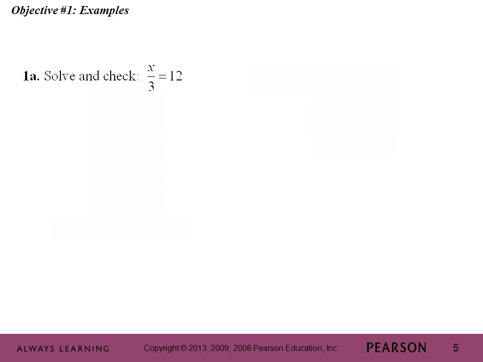 Copyright © 2013, 2009, 2006 Pearson Education, Inc. 5 Objective #1: Examples