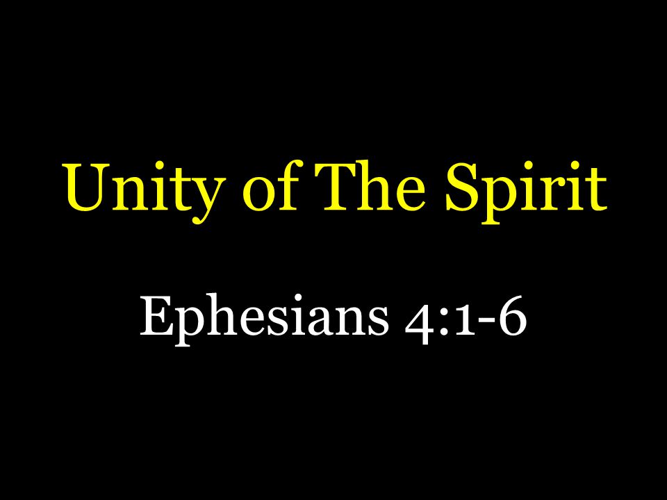 Unity of The Spirit Ephesians 4:1-6
