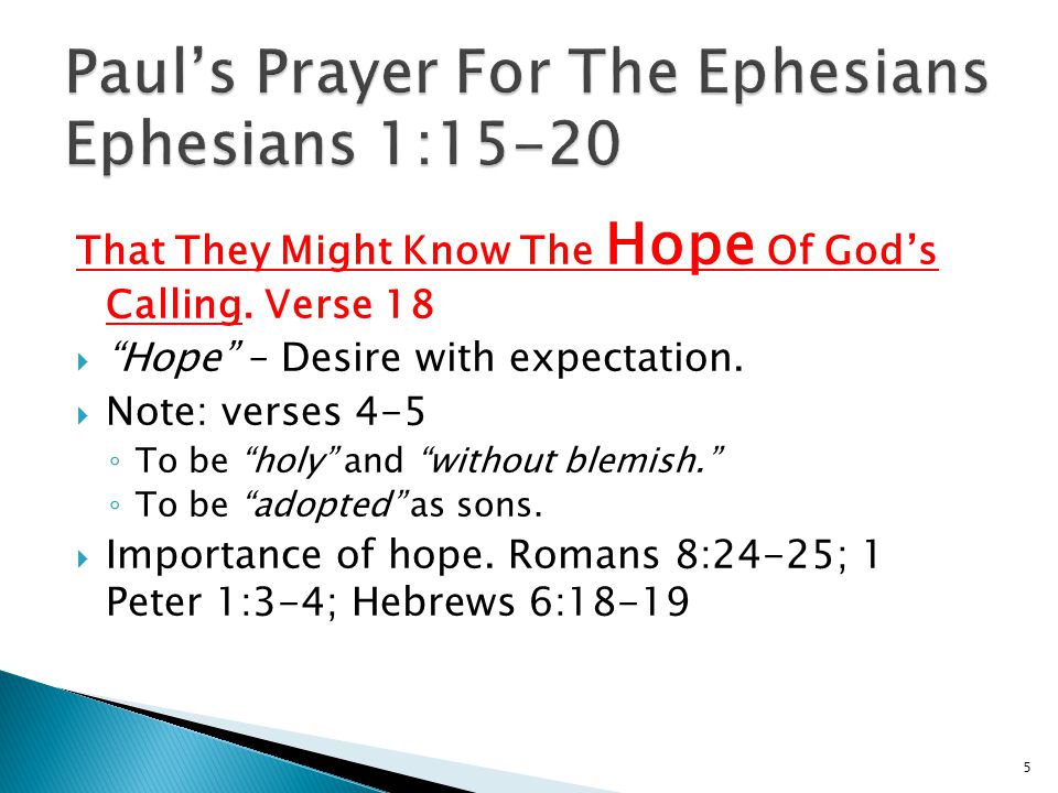 That They Might Know The Hope Of God’s Calling. Verse 18  Hope – Desire with expectation.