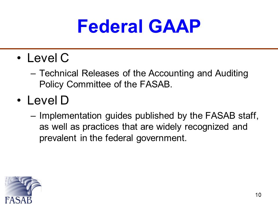 Federal GAAP Level C –Technical Releases of the Accounting and Auditing Policy Committee of the FASAB.