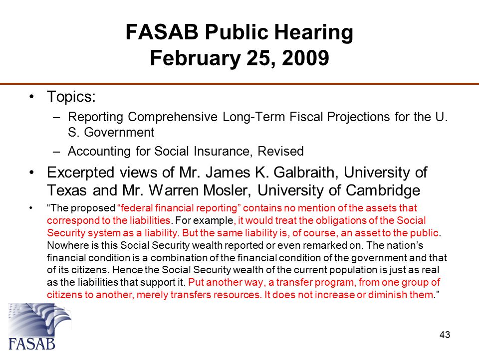 FASAB Public Hearing February 25, 2009 Topics: –Reporting Comprehensive Long-Term Fiscal Projections for the U.