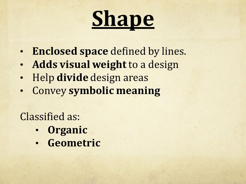 Shape Enclosed space defined by lines.