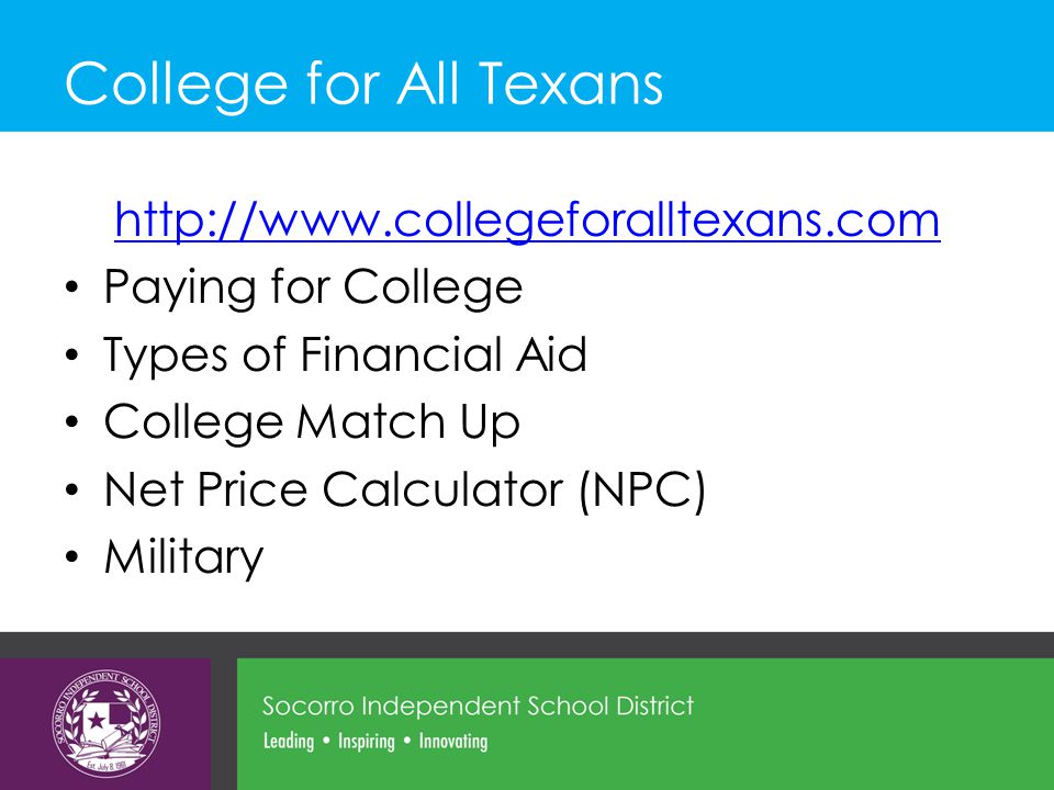 College for All Texans   Paying for College Types of Financial Aid College Match Up Net Price Calculator (NPC) Military