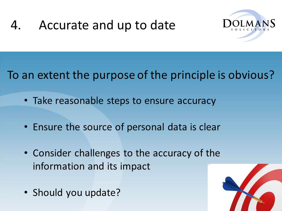 4.Accurate and up to date To an extent the purpose of the principle is obvious.